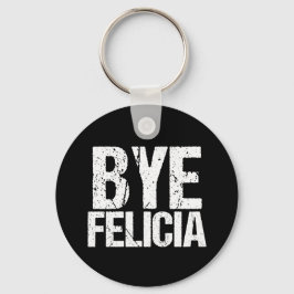 Bye Felicia Funny Meme Schlüsselanhänger