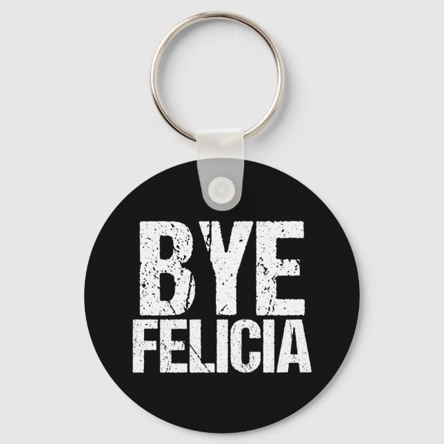 Bye Felicia Funny Meme Schlüsselanhänger (Vorderseite)