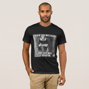 Bye Felicia T-Shirt