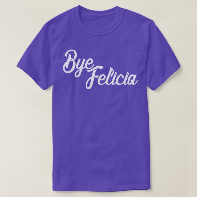 Bye Felicia T-Shirt (Design vorne)