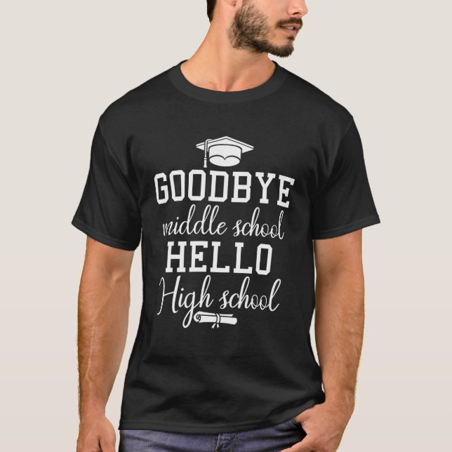 Bye Middle School Hello High School Abschluss T-Shirt (Vorderseite)