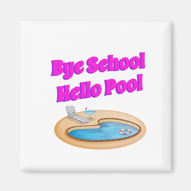 Bye School Hello Pool Funny Summer Quote Magnet (Vorne)