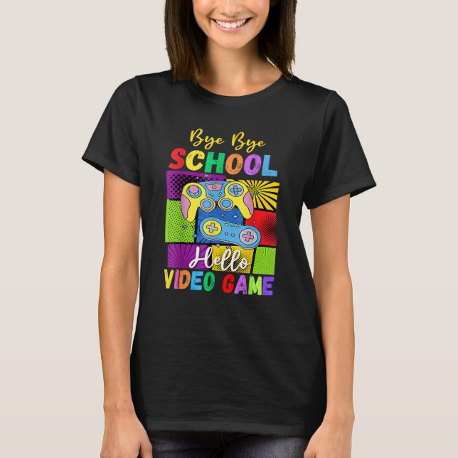 Bye School Hello Video Games Last Days Of School S T-Shirt (Vorderseite)