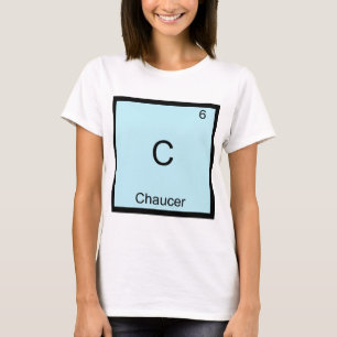 C - Chaucer Funny Chemistry Element Symbol T - Shi T-Shirt
