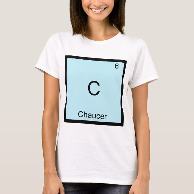 C - Chaucer Funny Chimie Élément Symbole T-Shirt (Devant)