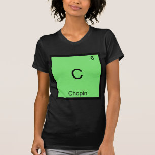 C - Chopin Funny Chimie Élément Symbole T-shirt