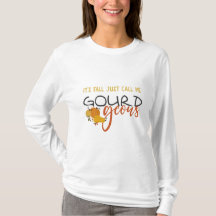 C’est l’automne appelez-moi GOURDgeous T-Shirt