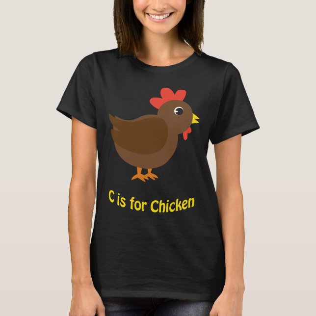 C is for Chicken   T-Shirt (Vorderseite)