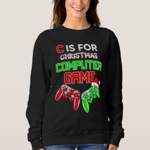 C ist für Computer-Spiele Weihnachten Gamer Jungen Sweatshirt