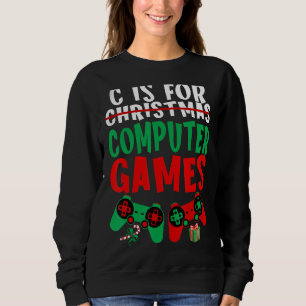 C ist für Computerspiele Gamer Boys Weihnachten Mä Sweatshirt