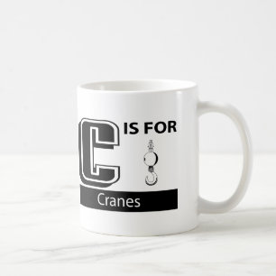 C ist für Kräne Kaffeetasse