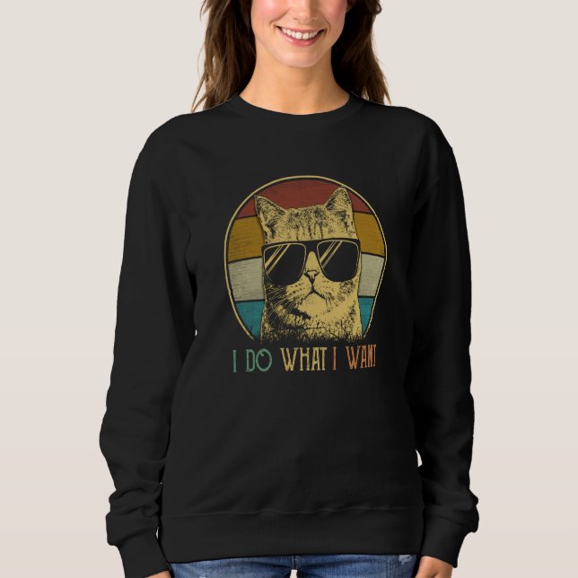 ca for mom I do what I want cat  cat Sweatshirt (Vorderseite)