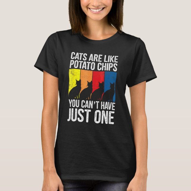 Ca Katzen sind wie Kartoffelchips T-Shirt (Vorderseite)