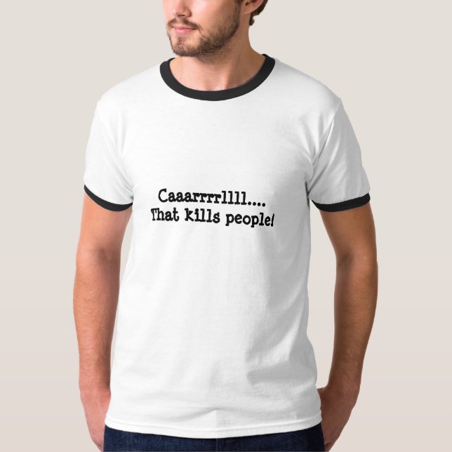 Caaarrrrllll….Diese Tötungsleute! T-Shirt (Vorderseite)