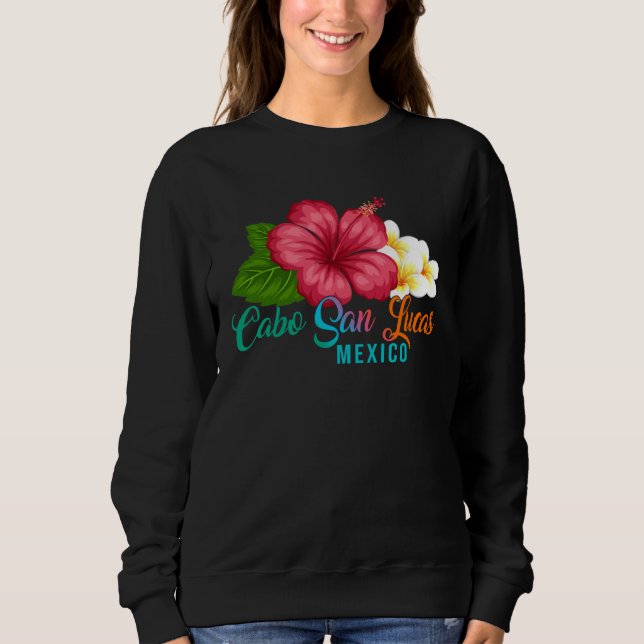 Cabo San Lucas Vacation Mexico Tropical Hibiscus F Sweatshirt (Vorderseite)