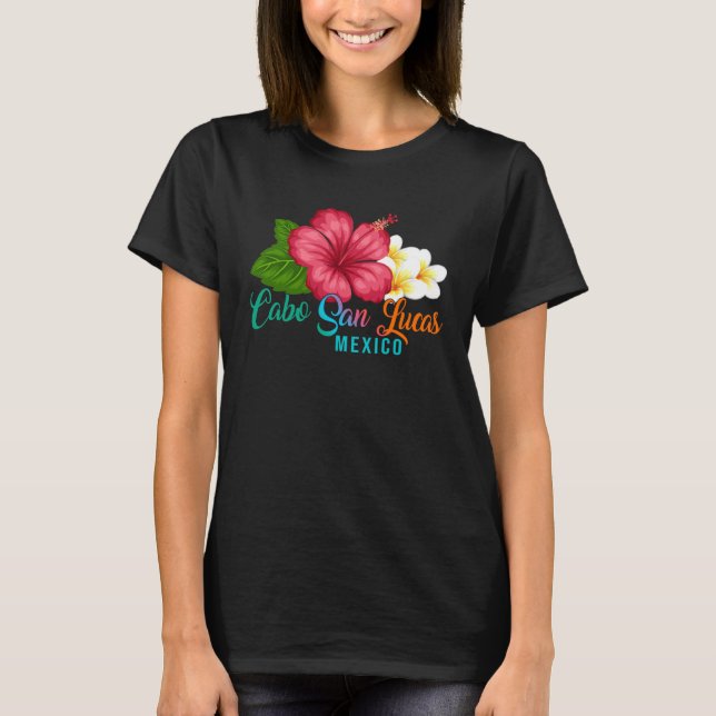 Cabo San Lucas Vacation Mexico Tropical Hibiscus F T-Shirt (Vorderseite)