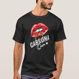 Cabrona Königin Latina Lateinamerikanische Lippen T-Shirt