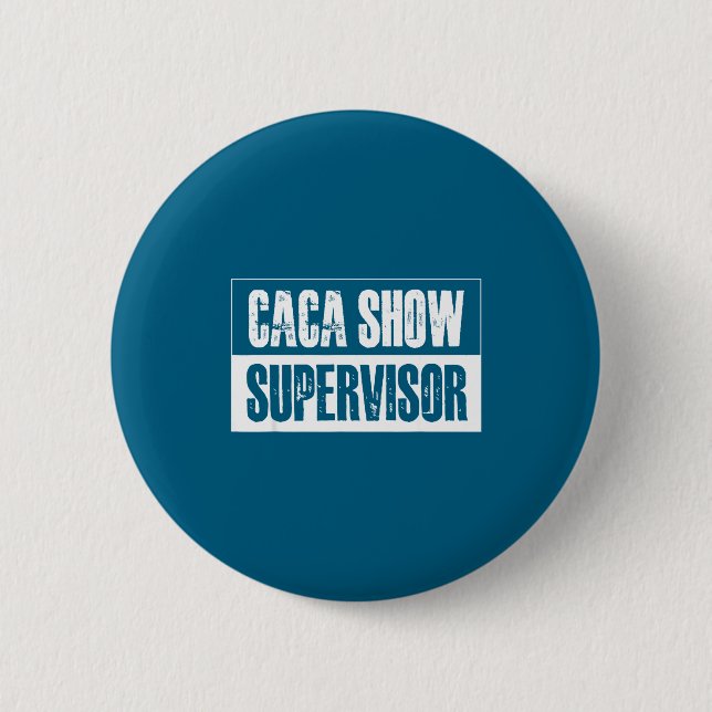 Caca Show Supervisor Funny Quotes Funny Sayings Hu Button (Vorderseite)