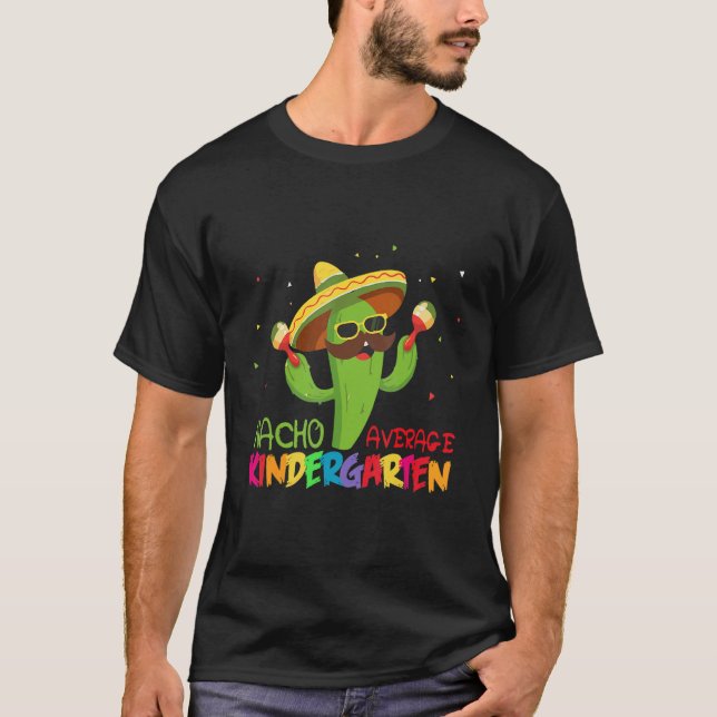 Cactus Nacho Average Kindergarten First day Of Sch T-Shirt (Vorderseite)