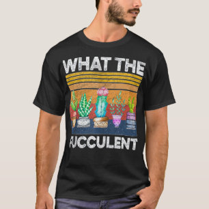 Cactus succulents Was die Fukkulente Gartenmünze T-Shirt