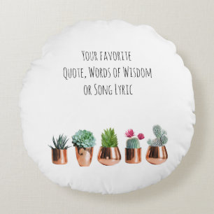 Cactus succules Ihr Lieblingsangebot, Song Lyric Rundes Kissen
