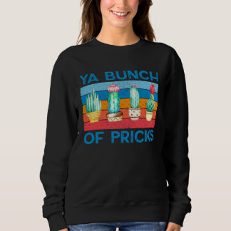 Cactus Ya Bunch of Pricks Retro Vintage Sweatshirt