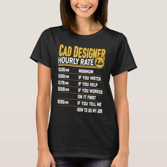 Cad Designer Hourly Rate  Funny Cad Designer Artis T-Shirt (Vorderseite)