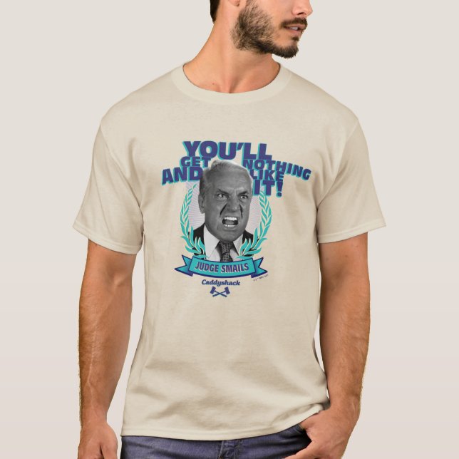 Caddyshack | Du wirst nichts bekommen und es mögen T-Shirt (Vorderseite)