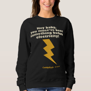 Caddyshack   Hey Baby, du musst etwas gewesen sein Sweatshirt