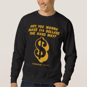 Caddyshack   Hey, willst du 14 Dollar für den hart Sweatshirt