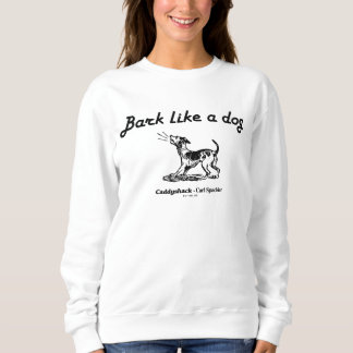 Caddyshack | Rinde wie ein Hund! Sweatshirt