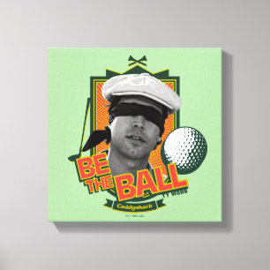 Caddyshack Seid der Ball Leinwanddruck