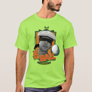Caddyshack   Seid der Ball T-Shirt