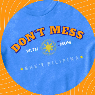 Cadeau drôle pour maman philippine - Ne t'en prend