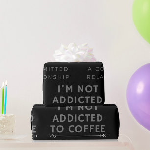 Cadeau Je ne suis pas accro au papier d'emballage de café