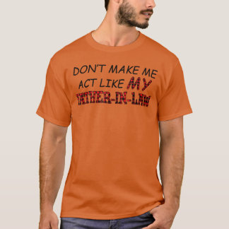 Cadeau T-Shirt NE ME FAIS PAS AGIR COMME MON BEAU-