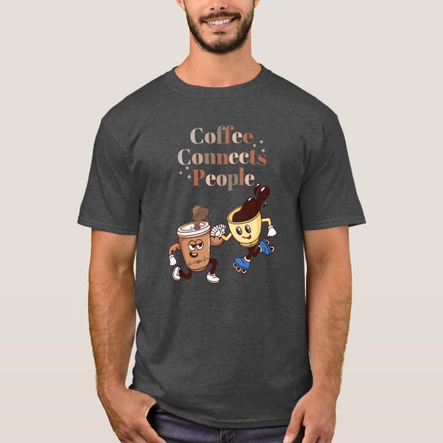 Café Connecte Les gens drôle café T-shirt (Devant)