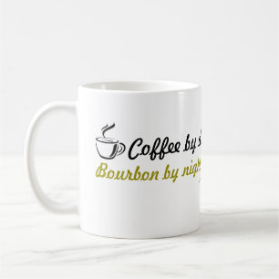 Café par jour. Bourbon par nuit. Tasse de café
