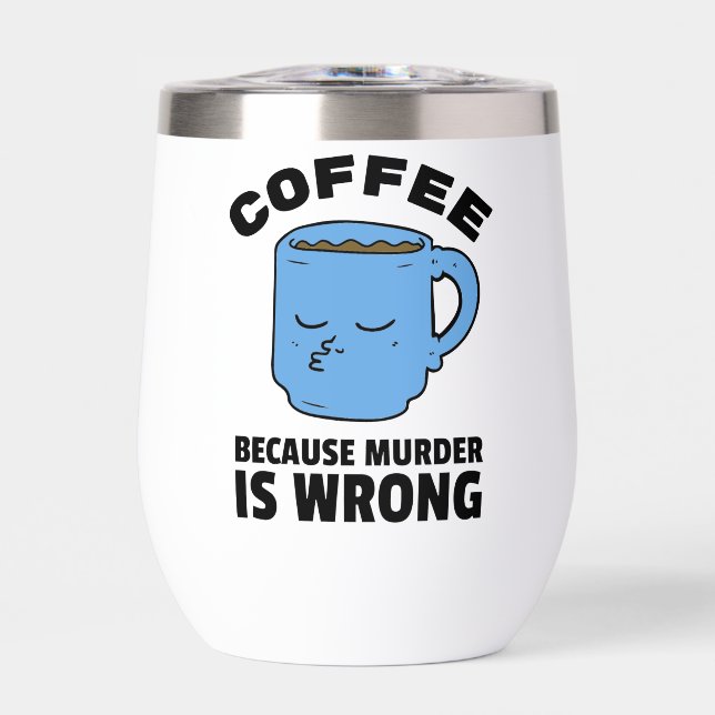 Café Parce Que Le Meurtre Est Une Mauvaise Mug (Avant)