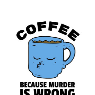 Café parce que le meurtre est une mauvaise Mug