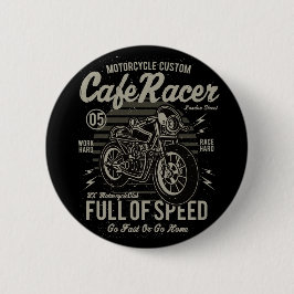 Café Racer hart Race Hard Go Schnell oder Go Zuhau Button