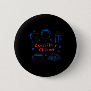 Cafecito Y Chisme Lustiger Mexikanischer Latina-Ka Button
