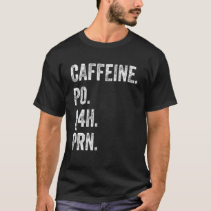 Caféine Po Q4h Prn T-shirt Drôle Infirmière Soins