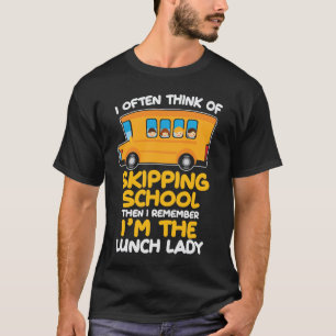 Cafeteria Skipping School Bus Ich bin die Lunch La T-Shirt