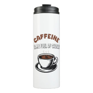 Caffein ist mein Brennstoff der Wahl Thermosbecher