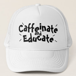 Caffeinate and Educate Funny Sprichwort Lehrer Ges Truckerkappe