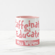 Caffeinate and Educate Funny Sprichwort Lehrer Nam