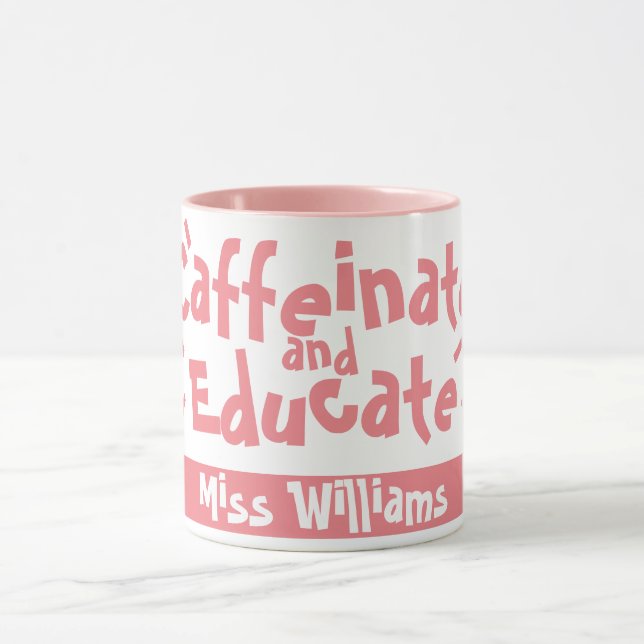Caffeinate and Educate Funny Sprichwort Lehrer Nam Tasse (Zentrum)