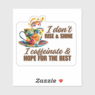 "Caffeinate et espoir pour le meilleur" Sticker Vi