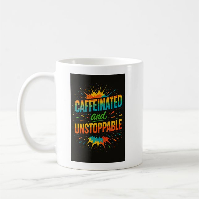 Caffeinated and Unstoppable | Funny Coffee Lover Kaffeetasse (Links)